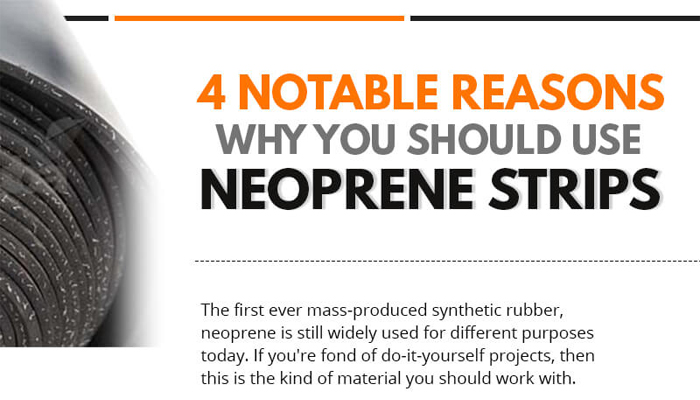 4 Notable Reasons Why You Should Use Neoprene Strips