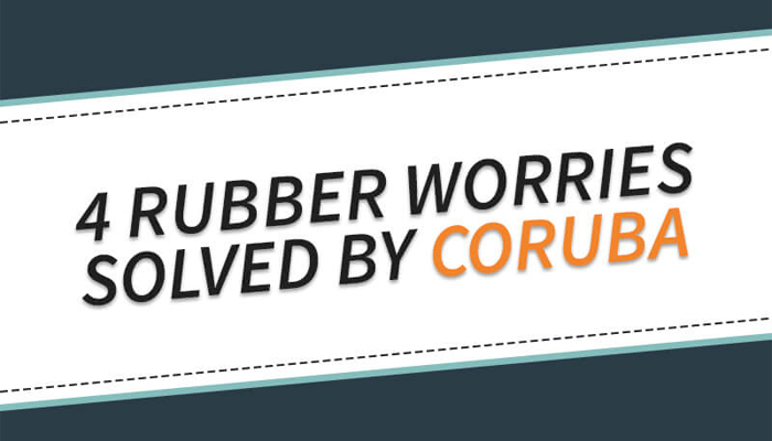 4 Rubber Worries Solved by Coruba